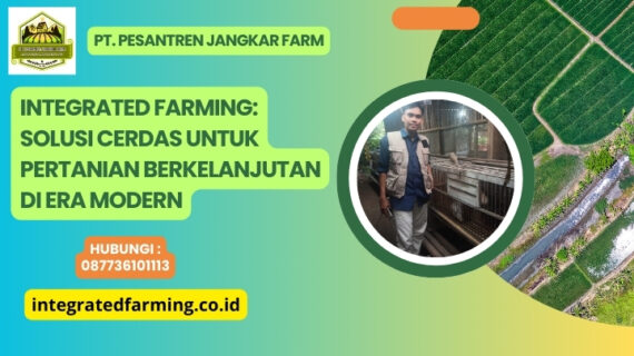 Integrated Farming: Solusi Cerdas untuk Pertanian Berkelanjutan di Era Modern
