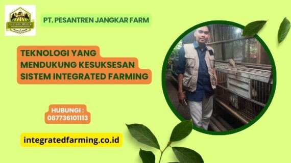 Teknologi yang Mendukung Kesuksesan Sistem Integrated Farming